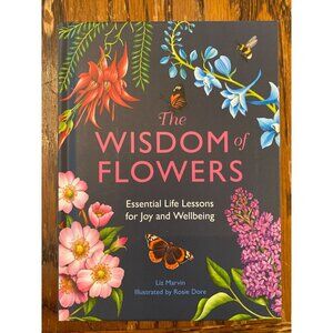 The Wisdom of Flowers: Essential Life Lessons for Joy and Wellbeing, Marvin, Liz